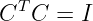   T
C  C  = I
