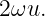 2ωu.
