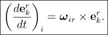 |(----)--------------|
|  derk             r |
|  ----  =  ωir × ek.|
---dt---i------------
