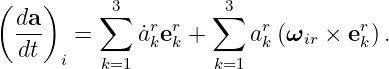 (   )     ∑3        ∑ 3
  da-  =     a˙rkerk +    ark (ωir × erk).
  dt  i   k=1        k=1
