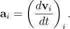     (    )
       dvi-
ai =   dt    .
            i
