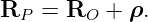 R   =  R   + ρ.
  P      O
