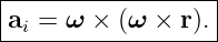|------------------|
|a =  ω × (ω ×  r).|
--i----------------
