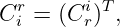 Cr = (Ci )T,
 i      r
