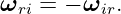 ωri = − ωir.
