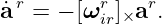 ˙ar = − [ωr ] ar.
         ir×
