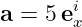 a = 5eix
