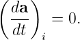 (   )
  da-  =  0.
  dt  i
