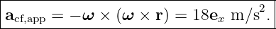 |------------------------------------|
|                                  2 |
-acf,app-=-−-ω-×--(ω-×-r)-=-18ex-m/s--.-
