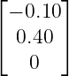 ⌊ − 0.10⌋
⌈      ⌉
  0.40
    0