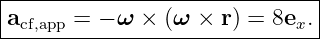 |------------------------------|
|acf,app = − ω × (ω × r) = 8ex. |
-------------------------------
