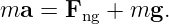 ma  =  F   + mg.
        ng
