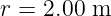 r = 2.00 m
