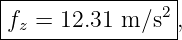 |----------------|
|              2 |
fz-=--12.31-m-∕s--,
