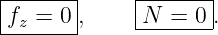 |------|     |------|
|f =  0|,    |N =  0.
--z-----     --------
