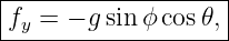 |------------------|
fy-=--− g-sin-ϕ-cos𝜃,
