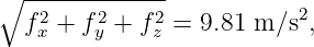 ∘ -------------
  f2x + f2y + f2z = 9.81 m ∕s2,
