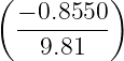 ( − 0.8550)
  --------
    9.81