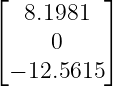 ⌊          ⌋
   8.1981
⌈     0    ⌉
  − 12.5615