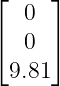 ⌊    ⌋
   0
⌈  0 ⌉
 9.81