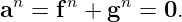  n    n    n
a  = f  + g  = 0.
