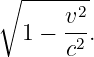 ∘ -------
      v2-
  1 − c2 .
