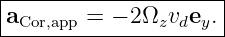 |--------------------|
|a      =  − 2Ω v e .|
--Cor,app-------z-d-y--
