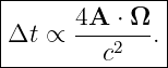 |--------------|
|      4A-⋅-Ω- |
|Δt ∝    c2   .|
---------------
