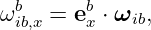 ωbib,x = ebx ⋅ ωib,
