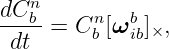   n
dCb-=  Cn [ωb ] ,
 dt     b   ib×
