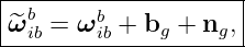 |--------------------|
|^ωb =  ωb +  b +  n ,|
--ib----ib----g----g--
