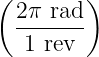 ( 2π rad)
-------
1 rev