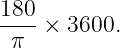 180-× 3600.
 π

