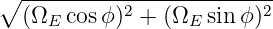 ∘ ------------------------
(ΩE cosϕ )2 + (ΩE sin ϕ)2