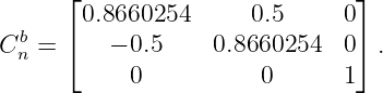      ⌊                         ⌋
 b     0.8660254      0.5      0
Cn = ⌈   − 0.5    0.8660254   0⌉ .
           0           0      1
