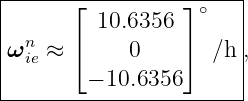 |-----⌊----------⌋-----|
|        10.6356   ∘   |
ωn  ≈ ⌈     0    ⌉  ∕h ,
| ie                   |
--------−-10.6356-------
