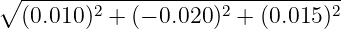 ∘ -------------------------------
(0.010)2 + (− 0.020)2 + (0.015)2