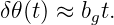 δ𝜃(t) ≈ bgt.
                                                                                         
                                                                                         
