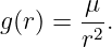        μ-
g(r) = r2.
