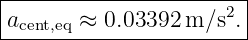 |--------------------2-|
acent,eq ≈-0.03392-m-∕s-.-
