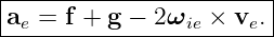 |-----------------------|
ae = f + g − 2ωie × ve. |
-------------------------
