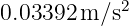 0.03392 m ∕s2
