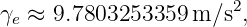 γe ≈ 9.7803253359 m ∕s2,

