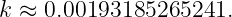 k ≈  0.00193185265241.
