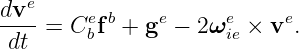    e
dv-- = Ce fb + ge − 2ωe × ve.
 dt      b            ie
