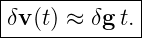 |------------|
δv (t) ≈ δgt.|
--------------
                                                                                         
                                                                                         
