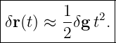 |--------------|
δr (t) ≈ 1-δgt2.|
--------2-------
