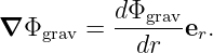           dΦgrav
∇ Φgrav = ------er.
            dr
