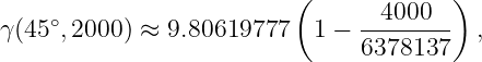                           (             )
     ∘                          --4000--
γ (45 ,2000) ≈ 9.80619777   1 − 6378137   ,
