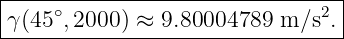 |----∘-------------------------2-|
-γ(45-,2000-) ≈-9.80004789--m-∕s-.|
